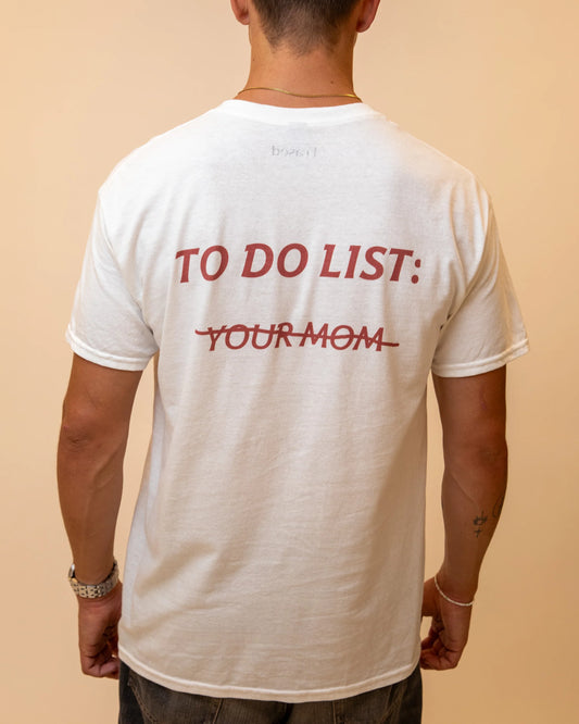 TO DO LIST: Y̶O̶U̶R̶ M̶O̶M̶
